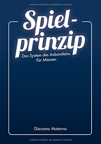 Spielprinzip: Das System des Anbandelns. Für Männer.